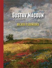 kniha Gustav Macoun: balada o soumraku, Nová tiskárna Pelhřimov 2018