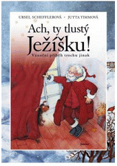 kniha Ach, ty tlustý Ježíšku! vánoční příběh trochu jinak, Carpe diem Bohemia 2005