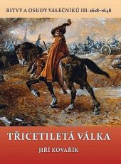 kniha Bitvy a osudy válečníků III. - Třicetiletá válka - (1618 - 1648), Akcent 2018