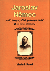 kniha Jaroslav Němec malíř,fotograf,učitel,pomolog a sadař - syn Boženy Němcové, Vladimír Kunst 2018