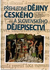 kniha Přehledné dějiny českého a slovenského dějepisectví od počátků národní kultury až do sklonku třicátých let 20. století, Nakladatelství Lidové noviny 1997