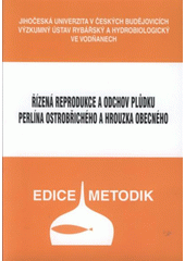 kniha Řízená reprodukce a odchov plůdku perlína ostrobřichého a hrouzka obecného, Jihočeská univerzita, Výzkumný ústav rybářský a hydrobiologický 2008