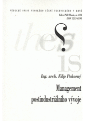 kniha Management postindustriálního vývoje = Management of the revitalization of the post-industrial areas : zkrácená verze Ph.D. Thesis, Vysoké učení technické v Brně 