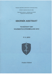 kniha Ticháčkovy dny vojenských epidemiologů 2012 17.5.2012, Hradec Králové : sborník abstrakt, Univerzita obrany 2008