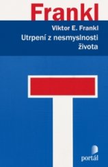 kniha Utrpení z nesmyslnosti života Psychoterapie pro dnešní dobu, Portál 2016