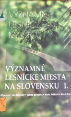 kniha Významné lesnícke miesta na Slovensku I. Special forestry sites in Slovakia I., Lesy Slovenskej republiky 2009