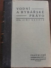 kniha Vodní a rybářské právo (komentářem a judikaturou opatřená sbírka předpisů vodního a rybářského práva, platného v historických zemích Československé republiky), Právnické knihkupectví a nakladatelství V. Linhart 1937