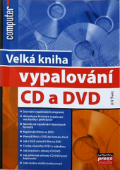 kniha Velká kniha o vypalování CD a DVD, Computer Press Media 2005