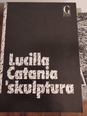 kniha Lucilla Catania skulptura, Galerie hl. města Prahy 1991