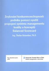 kniha Zvyšování konkurenceschopnosti podniku pomocí využití propojení systému managementu kvality a konceptů Balanced Scorecard = Improving the competitiveness of organization by using a link between established quality management system and Balanced Scorecard : teze disertační práce, Univerzita Tomáše Bati ve Zlíně 2011