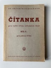 kniha ČÍTANKA PRO VYŠŠÍ TŘÍDY STŘEDNÍCH ŠKOL DÍL 1. PRO PÁTOU TŘÍDU GYMNAZIÍ A REÁLEK VÝBOR Z ČESKÉ LITERATURY DOBY STARÉ A STŘEDNÍ A VYBRANÉ UKÁZKY EPIKY VERŠOVANÉ, Česká grafická unie a. s. 1947