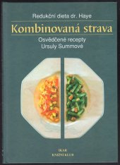 kniha Kombinovaná strava redukční dieta dr. Haye : osvědčené recepty Ursuly Summové, Knižní klub 1995