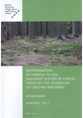 kniha Determination of damage to soil and root systems of forest trees by the operation of logging machines monograph, Tribun EU 2008