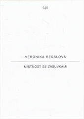 kniha Veronika Resslová místnost se zásuvkami : [GVUN - kabinet kresby, grafiky a fotografie, 23.9-6.11.2011, Galerie výtvarného umění 2011