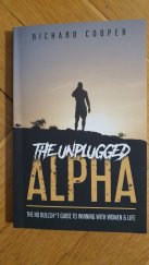 kniha The Unplugged Alpha The no bullshit guide to winning with women & life, Cooper, Richard 2020