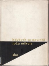 kniha Kdybych se nevrátil Kniha o životě zemřelého básníka Ivana Javora, [pseud.], Severočeské nakladatelství 1965