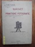 kniha Rukověť praktické fotografie Se zřet. ku potřebě odborníků i amateurů, František Řivnáč 1902