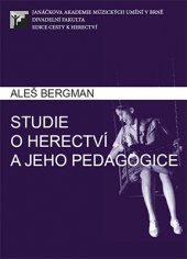 kniha Studie o herectví a jeho pedagogice, Janáčkova akademie múzických umění v Brně 2016