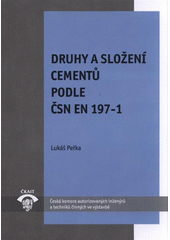 kniha Druhy a složení cementů podle ČSN EN 197-1 TP 2.4 : technická pomůcka k činnosti autorizovaných osob, Pro Českou komoru autorizovaných inženýrů a techniků činných ve výstavbě vydává Informační centrum ČKAIT 2011