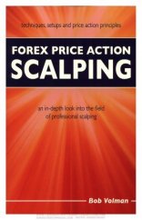 kniha Forex Price Action SCALPING techniques, setup and price action pronciples an in-depth look into the field of professional scalping, Light Tower Publishing 2011