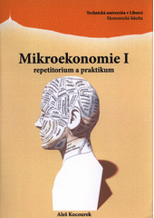 kniha Mikroekonomie I. repetitorium a praktikum, Technická univerzita v Liberci 2014