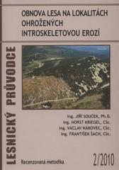 kniha Obnova lesa na lokalitách ohrožených introskeletovou erozí recenzovaná metodika, Výzkumný ústav lesního hospodářství a myslivosti 2010