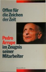 kniha Offen für die Zeichen der Zeit Pedro Arrupe im Zeugnis seiner Mitarbeiter, Butzon und Berker 1986