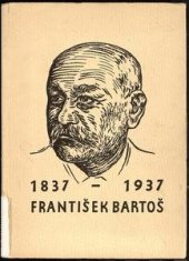 kniha František Bartoš (1837-1906) životopisný medailónek ke 150. výročí narození pedagoga, Ústav školských informací při Ministerstvu školství ČSR 1987