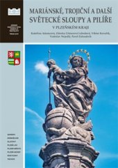 kniha Mariánské, trojiční a další světecké sloupy a pilíře v Plzeňském kraji (okresy Domažlice, Klatovy, Plzeň-jih, Plzeň-město, Plzeň-sever, Rokycany a Tachov), Národní památkový ústav, generální ředitelství  2016