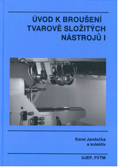 kniha Úvod k broušení tvarově složitých nástrojů I, UJEP, FVTM 2009