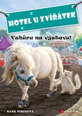 kniha Hotel U Zvířátek - Vzhůru na výstavu!, CPress 2017