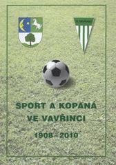 kniha Sport a kopaná ve Vavřinci 1908-2010 TJ Vavřinec, Obec Vavřinec 2010