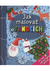 kniha Jak malovat o Vánocích, Svojtka & Co. 2012