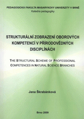 kniha Strukturální zobrazení oborových kompetencí v přírodovědných disciplínách = The structural scheme of professional competences in natural science branches, MSD 2009