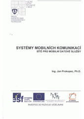 kniha Systémy mobilních komunikací sítě pro mobilní datové služby, Vysoké učení technické v Brně, Fakulta elektrotechniky a komunikačních technologií, Ústav radioelektroniky 2012