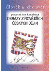 kniha Pracovní listy k učebnici Obrazy z novějších českých dějin člověk a jeho svět, Alter 2007