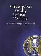 kniha Tajomstvo osoby Ježiša Krista na základe Evanjelia podľa Marka , Združenie Ježiš pre každého 1999