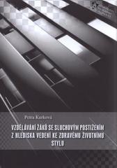 kniha Vzdělávání žáků se sluchovým postižením z hlediska vedení ke zdravému životnímu stylu, Univerzita Palackého v Olomouci 2010