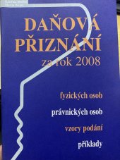 kniha Daňová přiznání za rok 2008 fyzických osob, právnických osob, vzory podání, příklady, Poradce 