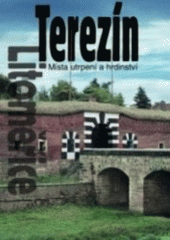 kniha Terezín, Litoměřice místa utrpení a hrdinství, Pro Památník Terezín vydalo nakl. V ráji 2003