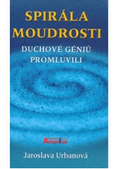 kniha Spirála moudrosti duchové géniů promluvili, Amenius 2007