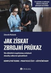 kniha Jak získat zbrojní průkaz  Vše důležité k úspěšnému zvládnutí zkoušky odborné způsobilosti, CPRESS 2022