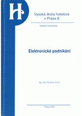 kniha Elektronické podnikání, Vysoká škola hotelová v Praze 8 2007