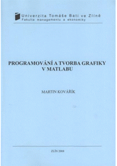 kniha Programování a tvorba grafiky v Matlabu, Univerzita Tomáše Bati ve Zlíně 2008