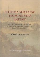 kniha Plurima sub falso tegmine vera latent recepce římských spisovatelů ve školském prostředí renesance dvanáctého století, Univerzita Palackého v Olomouci 2009