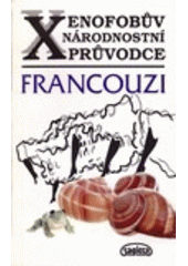 kniha Xenofobův národnostní průvodce: Francouzi, Sagitta 1994