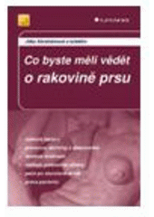 kniha Co byste měli vědět o rakovině prsu, Grada 2009