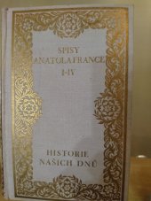 kniha Spisy Anatola France I - IV Historie našich dnů, Fr. Borový 1926