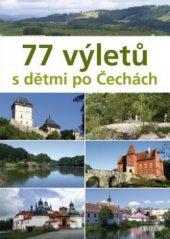 kniha 77 výletů s dětmi po Čechách, Knižní klub 2009