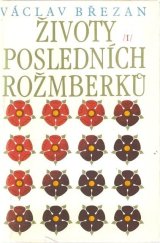 kniha Životy posledních Rožmberků. I, - [Život Viléma z Rožmberka : padesátní letopis, to jest poznamenání některých věcí pamětihodných pana Viléma z Rožmberka za padesáte a sedm let zběhlých ...], Svoboda 1985